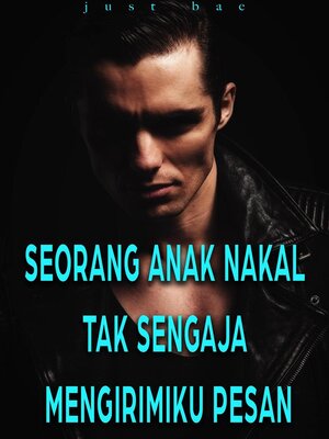 cover image of Seorang Anak Nakal Tak Sengaja Mengirimiku Pesan